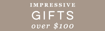 Impressive Gifts over $100